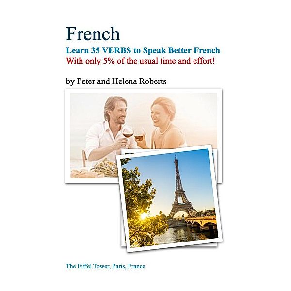FRENCH - Learn 35 VERBS to speak Better French, Peter Roberts, Helena Roberts
