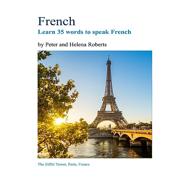 French - Learn 35 Words to Speak French, Peter Roberts, Helena Roberts
