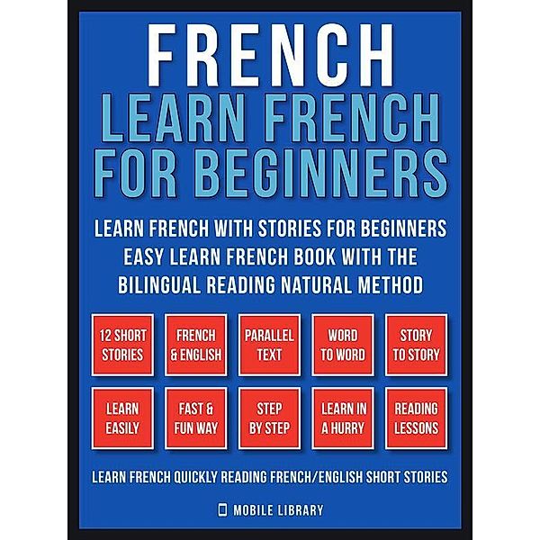 French - Learn French for Beginners - Learn French With Stories for Beginners (Vol 1) / Learn French For Beginners Bd.2, Mobile Library