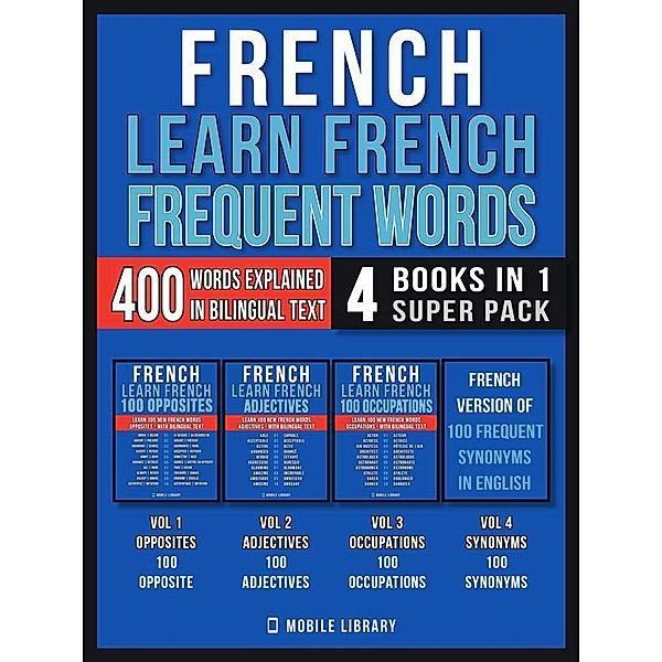 French - Learn French  - Frequent Words (4 Books in 1 Super Pack) / Learn French For Beginners Bd.10, Mobile Library