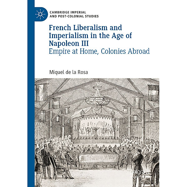 French Liberalism and Imperialism in the Age of Napoleon III, Miquel de la Rosa