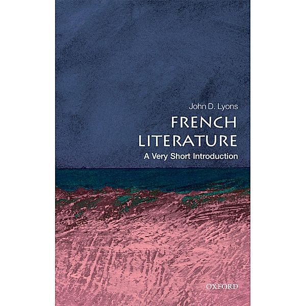 French Literature: A Very Short Introduction / Very Short Introductions, John D. Lyons