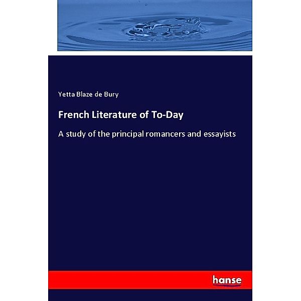 French Literature of To-Day, Yetta Blaze de Bury