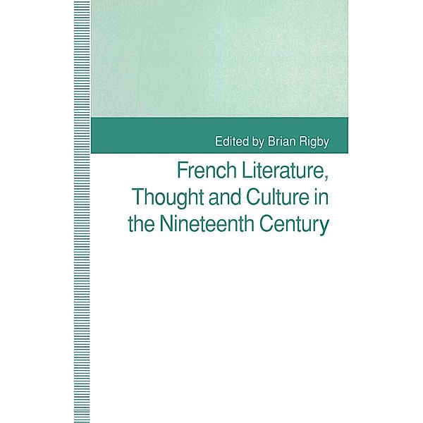 French Literature, Thought and Culture in the Nineteenth Century / Warwick Studies in the European Humanities
