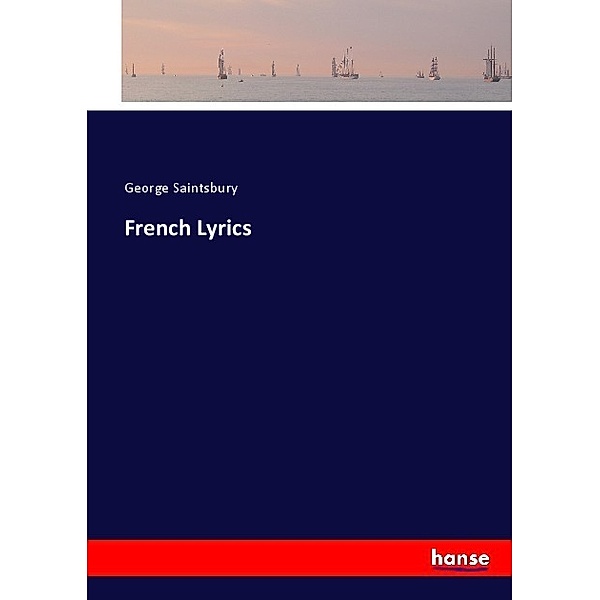French Lyrics, George Saintsbury