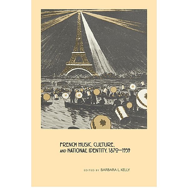 French Music, Culture, and National Identity, 1870-1939 / Eastman Studies in Music Bd.54