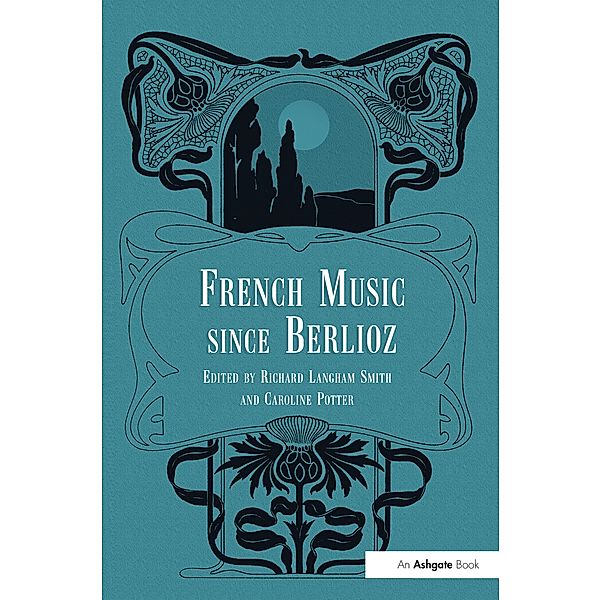 French Music Since Berlioz, Caroline Potter