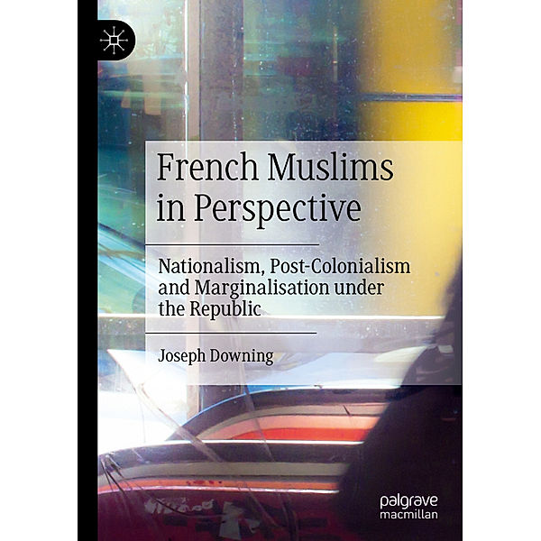 French Muslims in Perspective, Joseph Downing