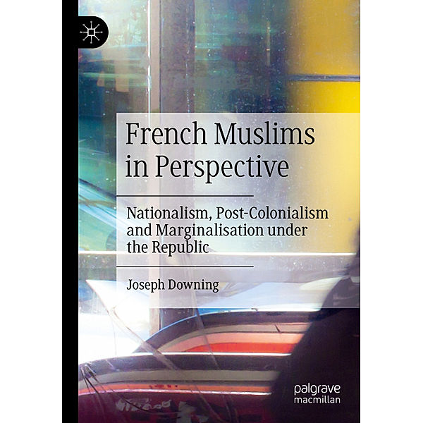 French Muslims in Perspective, Joseph Downing