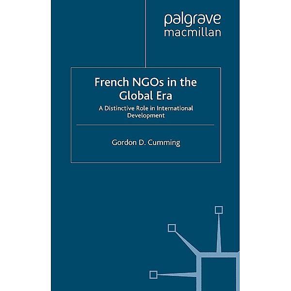 French NGOs in the Global Era / French Politics, Society and Culture, G. Cumming