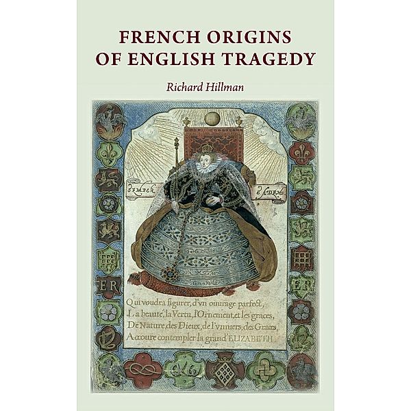 French origins of English tragedy, Richard Hillman