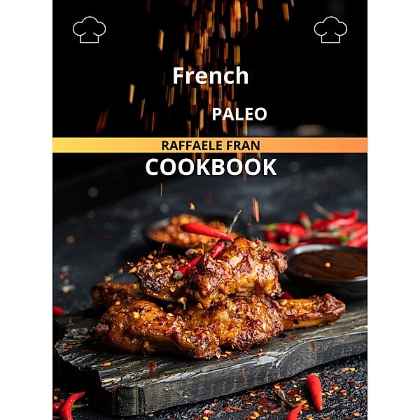 French Paleo Cookbook, Raffaele Fran