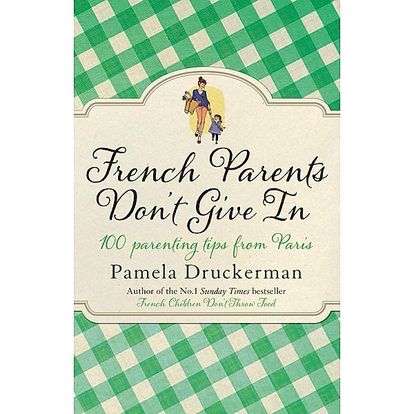 French Parents Don't Give In, Pamela Druckerman