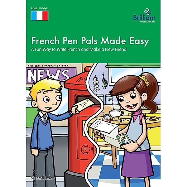 French Pen Pals Made Easy KS3 / A Brilliant Education, Sinead Leleu