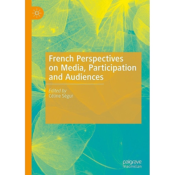French Perspectives on Media, Participation and Audiences / Progress in Mathematics