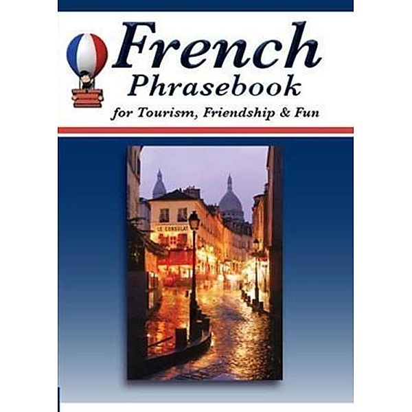 French Phrasebook for Tourism, Friendship & Fun, Mathieu Herman