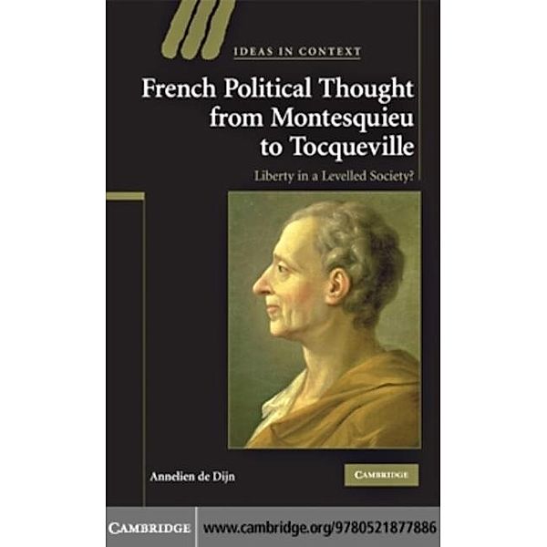 French Political Thought from Montesquieu to Tocqueville, Annelien De Dijn