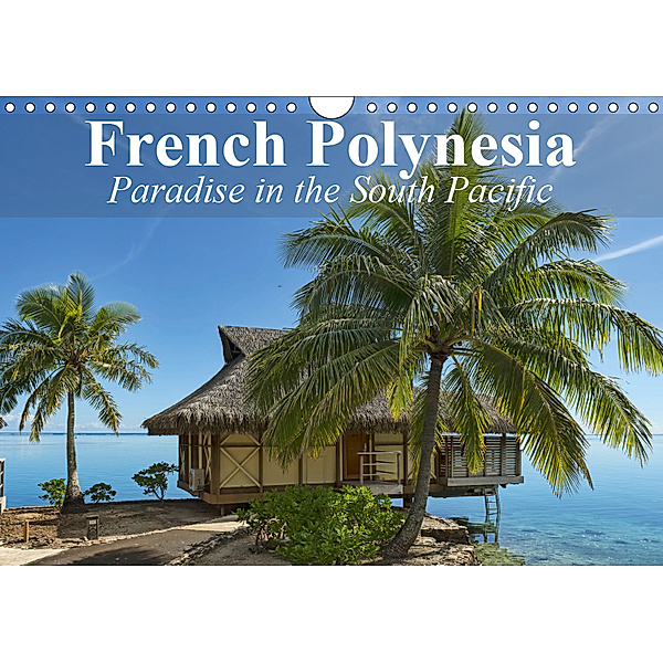 French Polynesia Paradise in the South Pacific (Wall Calendar 2019 DIN A4 Landscape), Elisabeth Stanzer