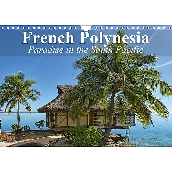 French Polynesia Paradise in the South Pacific (Wall Calendar 2021 DIN A4 Landscape), Elisabeth Stanzer