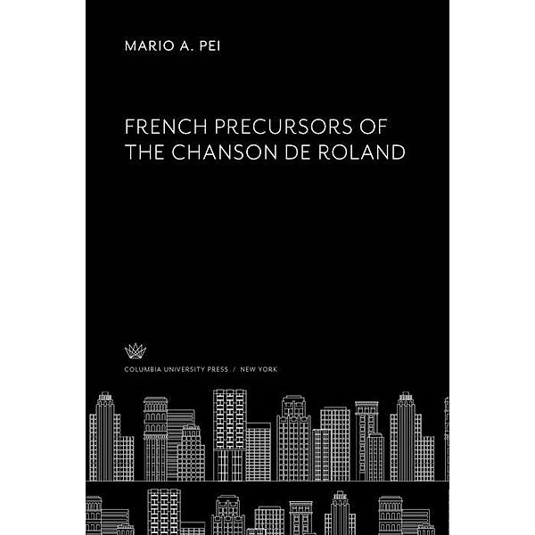 French Precursors of the Chanson De Roland, Mario A. Pei