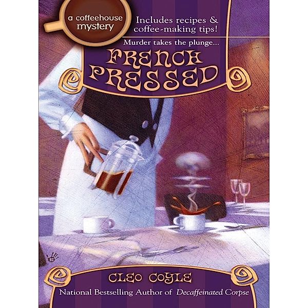 French Pressed / A Coffeehouse Mystery Bd.6, Cleo Coyle