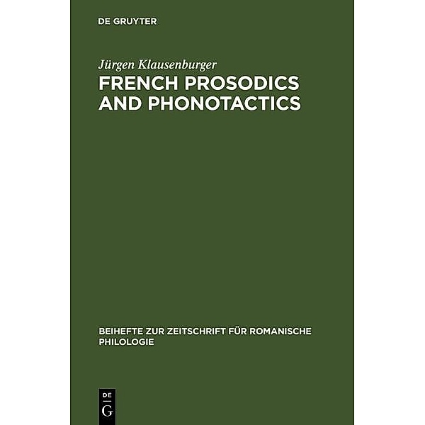 French prosodics and phonotactics / Beihefte zur Zeitschrift für romanische Philologie Bd.124, Jürgen Klausenburger