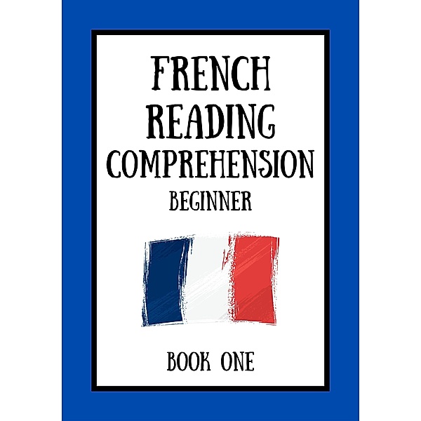 French Reading Comprehension: Beginner Book One, Mikkelsen Dubois