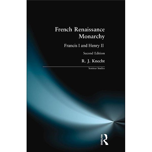 French Renaissance Monarchy / Seminar Studies, R. J. Knecht