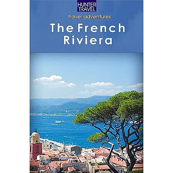 French Riviera Adventure Guide / Hunter Publishing, Ferne Arfin