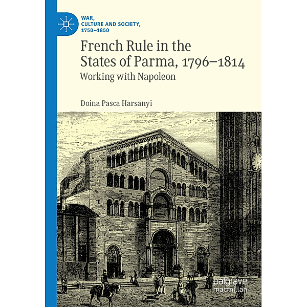 French Rule in the States of Parma, 1796-1814, Doina Pasca Harsanyi