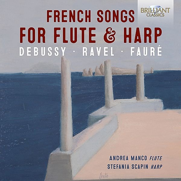 French Songs For Flute & Harp, Andrea Manco, Stefania Scapin