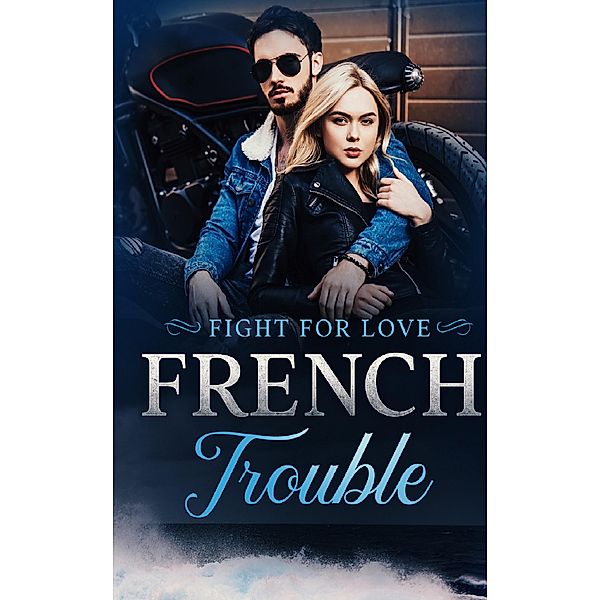 French Trouble: Fight for Love / French Trouble Bd.1, Sandrine Dupont