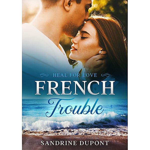 French Trouble - Heal for Love / French Trouble Bd.3, Sandrine Dupont
