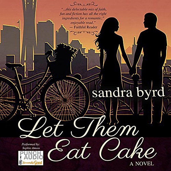French Twist Trilogy - 1 - Let them Eat Cake, Sandra Byrd