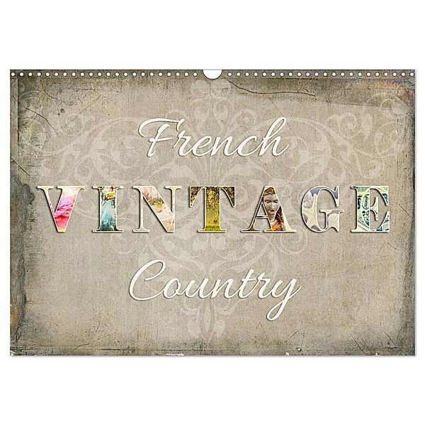French Vintage Country (Wandkalender 2024 DIN A3 quer), CALVENDO Monatskalender, Kathleen Bergmann
