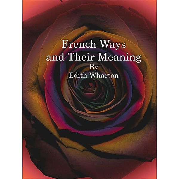 French Ways and Their Meaning, Edith Wharton