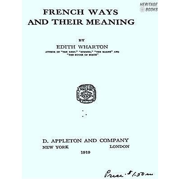 French Ways and Their Meaning / Heritage Books, Edith Wharton