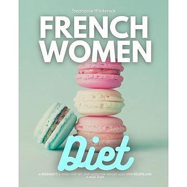 French Women Diet / mindplusfood, Stephanie Hinderock