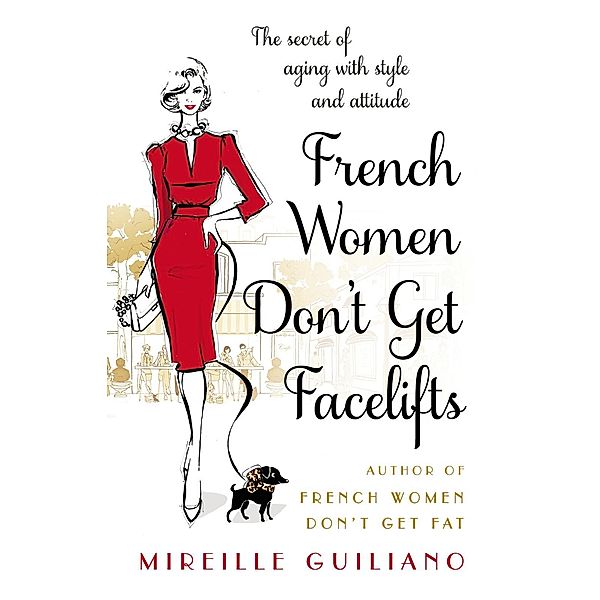 French Women Don't Get Facelifts, Mireille Guiliano