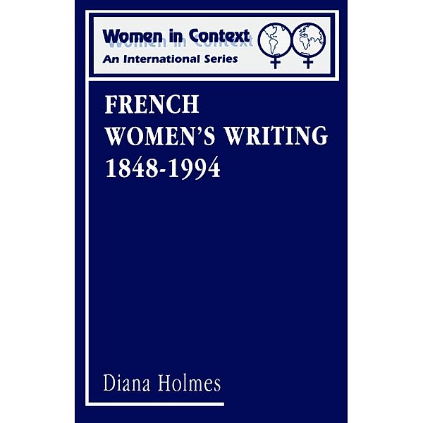 French Women's Writing 1848-1994, Diana Holmes