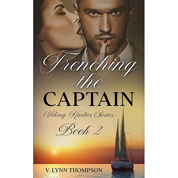 Frenching the Captain (Viking Harbor, #2) / Viking Harbor, V. Lynn Thompson