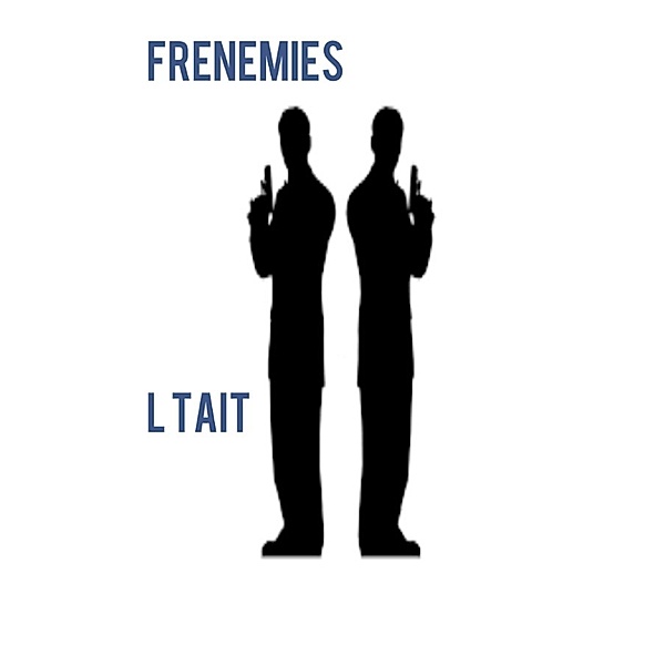 Frenemies, L Tait