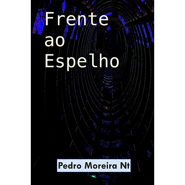 Frente ao Espelho, Pedro Moreira Nt