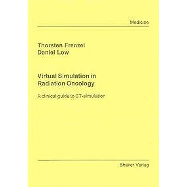 Frenzel, T: Virtual Simulation in Radiation Oncology, Thorsten Frenzel, Daniel Low