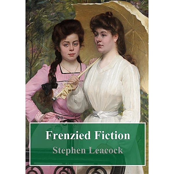 Frenzied Fiction, Stephen Leacock