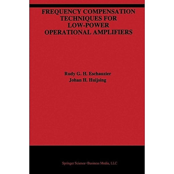 Frequency Compensation Techniques for Low-Power Operational Amplifiers / The Springer International Series in Engineering and Computer Science Bd.313, Rudy G. H. Eschauzier, Johan Huijsing