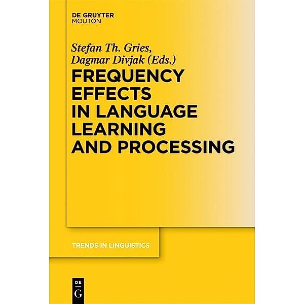 Frequency Effects in Language Learning and Processing / Trends in Linguistics. Studies and Monographs [TiLSM] Bd.244.1