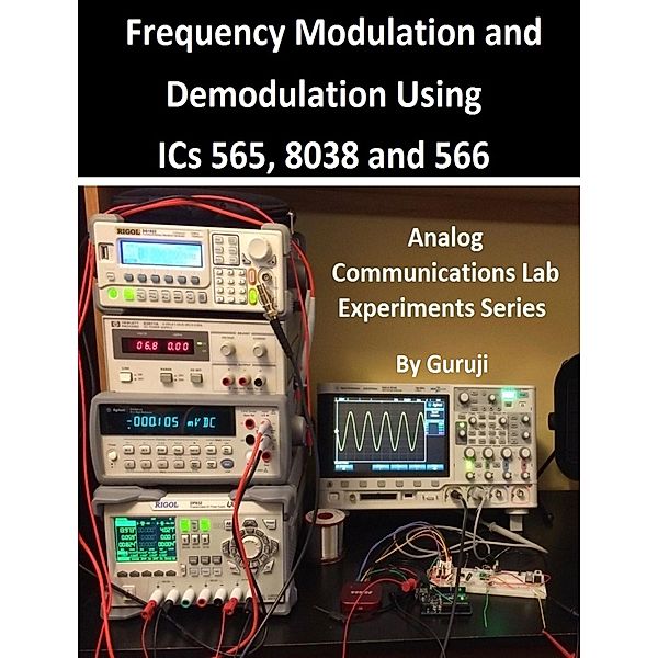 Frequency Modulation and Demodulation Using ICs 565, 8038 and 566, Guruprasad N H