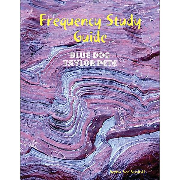 Frequency Study Guide: Blue Dog, Taylor Pete, Sophia Von Sawilski