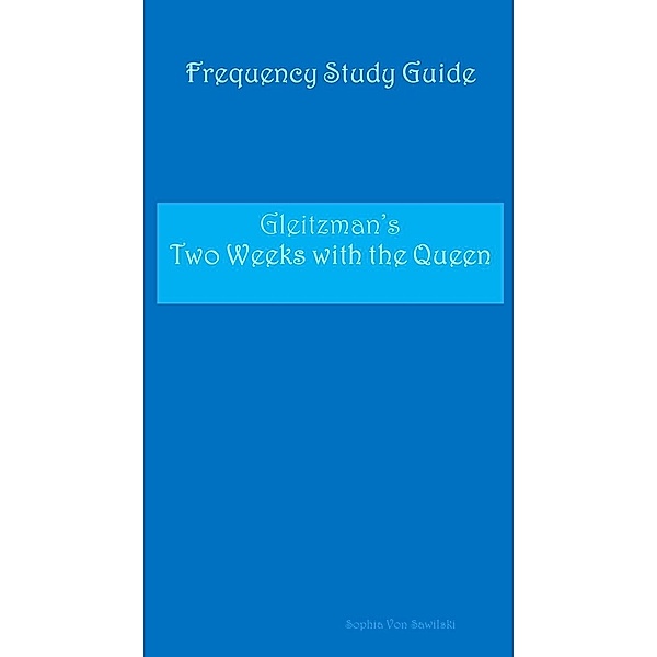 Frequency Study Guide Gleitzman's : Two Weeks with the Queen, Sophia von Sawilski
